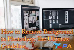 How to remove background in Photoshop The ultimate guideline